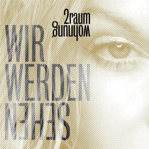 2 RAUMWOHNUNG - Wir Werden Sehen